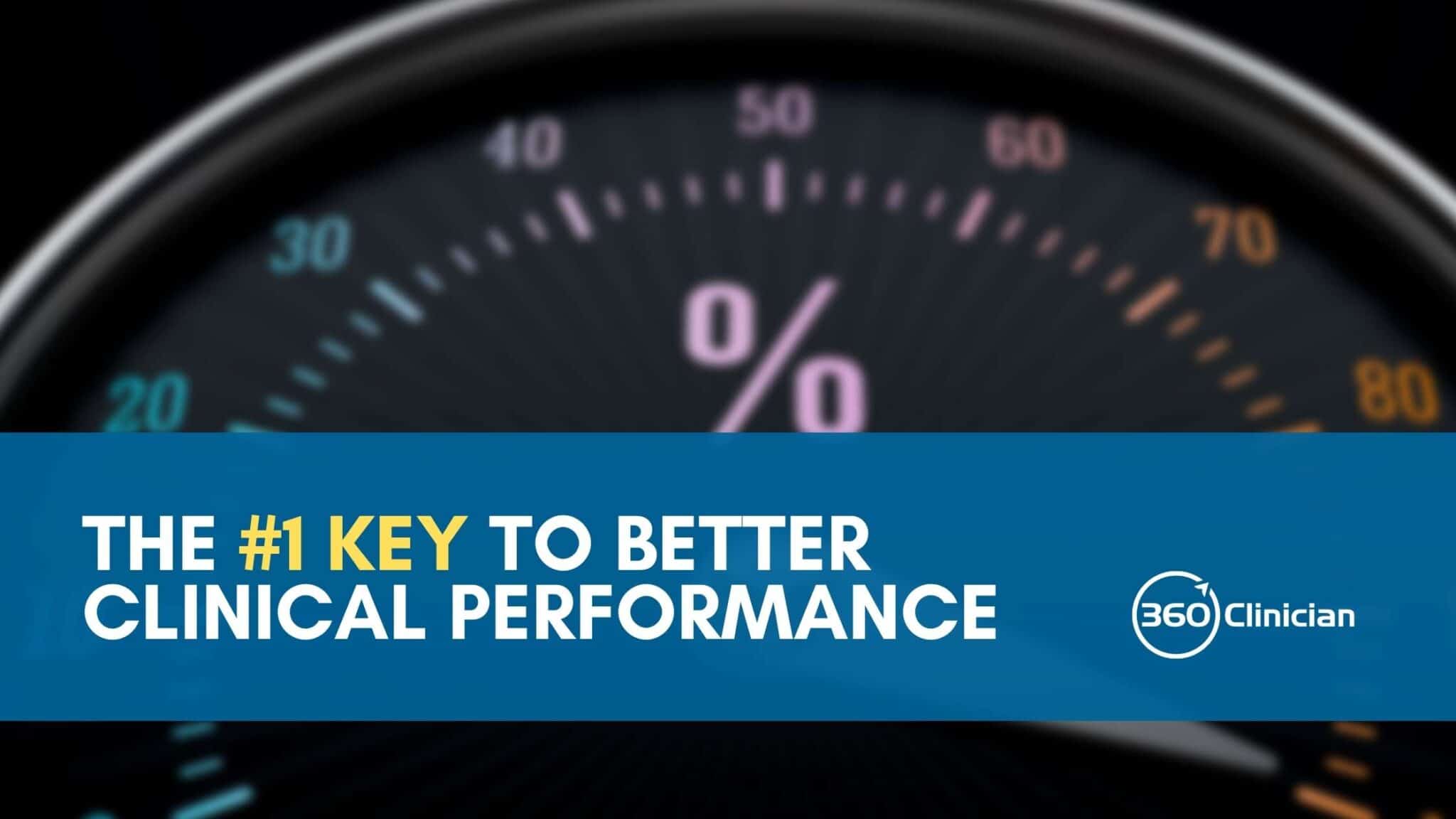 Beter Performance The #1 Key to Better Clinical Performance – 360Clinician