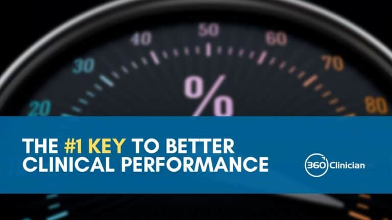 The #1 Key to Better Clinical Performance